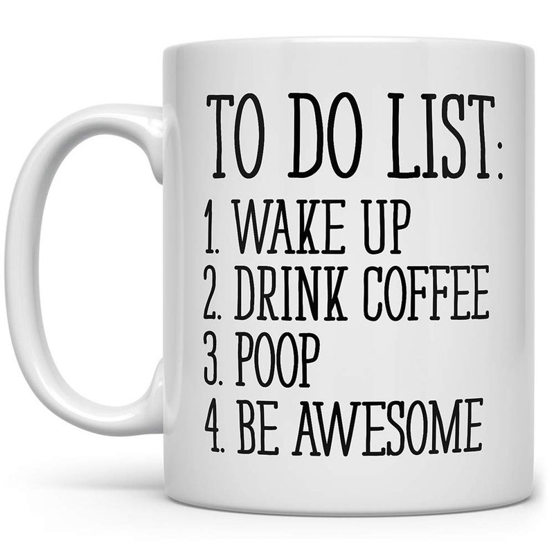 Loftipop To Do List Wake Up Drink Coffee Poop Be Awesome Funny Quote Coffee Mug, Motivational Mug, Fun Mugs, Funny Gift (11oz) - Image 1